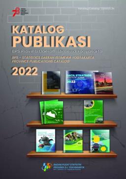 BPS - Statistics Of Daerah Istimewa Yogyakarta Publication Catalog 2022