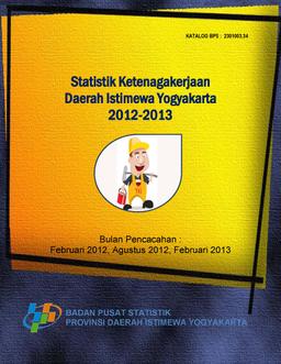 Statistik Ketenagakerjaan Daerah Istimewa Yogyakarta 2012-2013