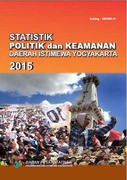 Statistik Politik Dan Keamanan Daerah Istimewa Yogyakarta 2015