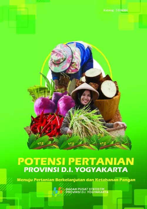 Potensi Pertanian Provinsi D.I. Yogyakarta: Menuju Pertanian Berkelanjutan dan Ketahanan Pangan.